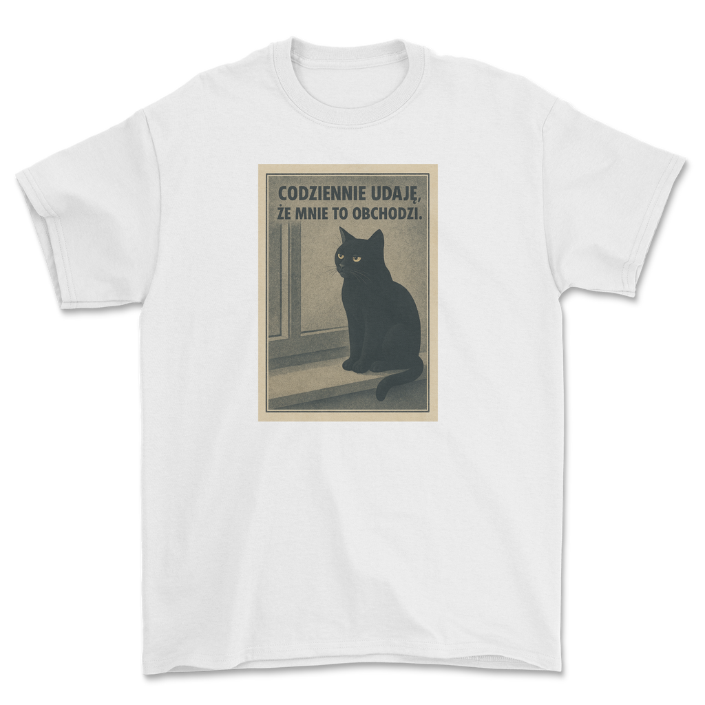 CODZIENNIE UDAJĘ, ŻE MNIE TO OBCHODZI